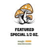 Featured Special 'Half Oz' Magic Mushrooms (14 grams)