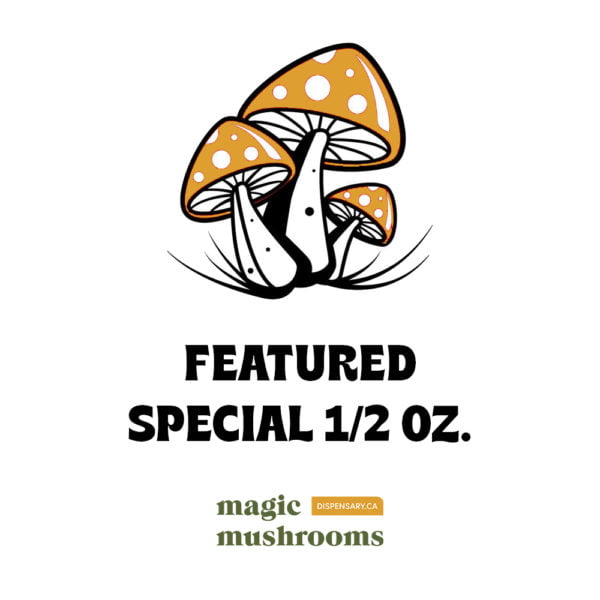 Magic Mushrooms Featured Special Half Oz