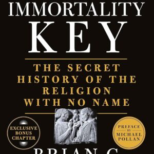 The Immortality Key – The Secret History of the Religion with No Name Front Cover