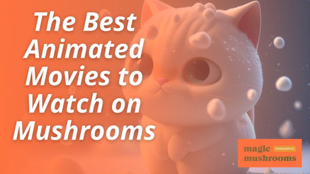 The Best Animated Movies to Watch on Mushrooms | Magic Mushroom Dispensary